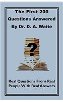 First 200 Questions Answered By Dr. D. A. Waite