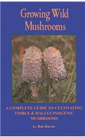 Growing Wild Mushrooms