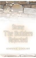 Stone the Builders Rejected