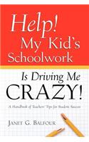 Help! My Kid's Schoolwork Is Driving Me Crazy!