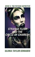 Strange Flesh and the Circle of Chamesh