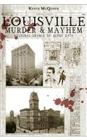 Louisville Murder & Mayhem: