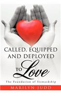 Called, Equipped and Deployed to Love