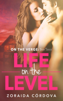 Life on the Level: On the Verge - Book Three(3 On the Verge)