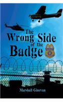 The Wrong Side of the Badge