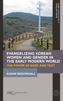 Evangelizing Korean Women and Gender in the Early Modern World: The Power of Body and Text