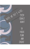 This year i will, 2020 YEARLY DIARY TO FOCUS PLAN AND CREATE
