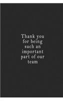 Thank you for being such an important part of our team