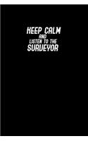 Keep Calm and Listen to the Surveyor