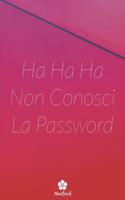 Ha Ha Ha Non Conosci La Password