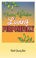 Amazing Affirmations Living Purposefully Adult Coloring Book