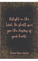 Delight In The Lord He Shall Give You The Desires Of Your Heart Sermon Notes Journal