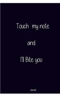 Touch My Note and I'll Bite You; Journal
