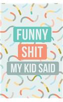 Funny Shit My Kid Said