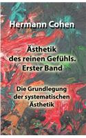 Ästhetik des reinen Gefühls. Erster Band: Die Grundlegung der systematischen Ästhetik