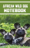 African Wild Dog notebook: Blank Lined Gift notebook For African Wild Dog lovers it will be the Gift Idea for African Wild Dog Lover.