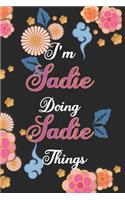 I'm Sadie Doing Sadie Things Notebook Birthday Gift