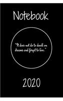 "It does not do to dwell on dreams and forget to live." Notebook