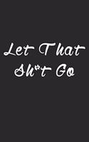 Let That Sh*t Go