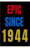 Epic Since 1944 Notebook Birthday Gift For Women/Men/Boss/Coworkers/Colleagues/Students/Friends.