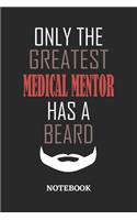 Only The Greatest Medical Mentor Has A Beard Notebook: 6x9 inches - 110 ruled, lined pages - Greatest Passionate Office Job Journal Utility - Gift, Present Idea