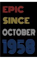 Epic Since October 1958 Notebook Birthday Gift For Women/Men/Boss/Coworkers/Colleagues/Students/Friends.