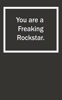 You Are a Freaking Rockstar