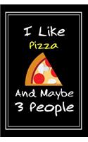 I Like Pizza And Maybe 3 People