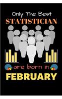 Only The Best Statistician Are Born in February: Blank Line Notebook for Statistician Funny Gift Notebook for Man and Women