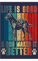 Life Is Good A Dog Makes It Better