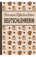 Ohne meinen Kaffee bin ich keine Deutschlehrerin