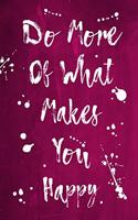 Splatter Journal - Do More Of What Makes You Happy (Pink)