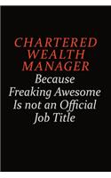 Chartered wealth manager Because Freaking Awesome Is Not An Official Job Title: Career journal, notebook and writing journal for encouraging men, women and kids. A framework for building your career.
