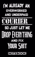 I'm Already An Overworked And Underpaid Courier. So Just Let Me Drop Everything And Fix Your Shit!