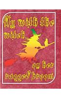 Fly With The Witch On Her Ragged Broom