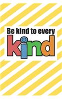 Be Kind To Every kind