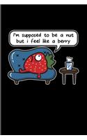 I'm Supposed To Be A Nut But I Feel Like A Berry: Funny Psychology Quotes 2020 Planner - Weekly & Monthly Pocket Calendar - 6x9 Softcover Organizer - For Mental Health & Psychologist Fans