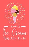 I Wonder If Ice Cream Thinks About Me Too