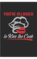 You're allowed to kiss the cook: 6x9 Cooking - blank with numbers paper - notebook - notes