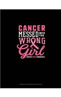 Cancer Messed With The Wrong Girl #Breastcancerawareness: Composition Notebook: Wide Ruled