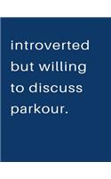 Introverted But Willing To Discuss Parkour: Blank Notebook 8.5x11 100 pages Scrapbook Sketch NoteBook