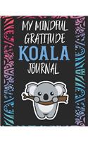My Mindful Gratitude Koala Journal: A Colorful Cute Koala Gratitude Journal 100 Pages to Cultivate An Attitude Of Gratitude with Your Favorite Animal