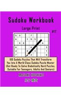 Sudoku Workbook-Large Print #17: 100 Sudoku Puzzles That Will Transform You Into A World Class Sudoku Puzzle Master (Get Ready To Solve Diabolically Hard Puzzles, Suitable For Teena