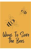 Ways To Save The Bees: Novelty Bee Notebook Pun For Beekeepers