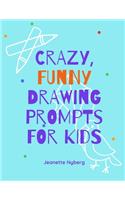 Crazy, Funny Drawing Prompts For Kids