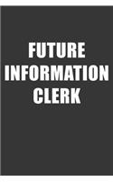 Future Information Clerk Notebook: Lined Journal, 120 Pages, 6 x 9, Affordable Gift For Student, Future Dream Job Journal Matte Finish
