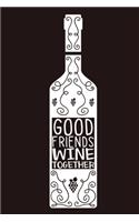Good Friends Wine Together