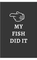 My Fish Did It Notebook: Lined Journal, 120 Pages, 6 x 9, Affordable Gift Journal Matte Finish