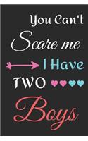 You Can't Scare Me I Have Two Boys
