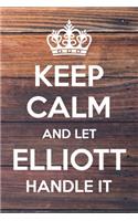 Keep Calm and Let Elliott Handle It